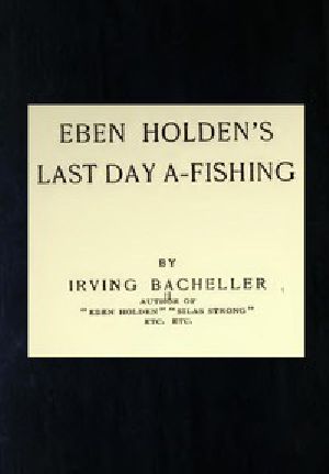 [Gutenberg 52454] • Eben Holden's Last Day A-Fishing